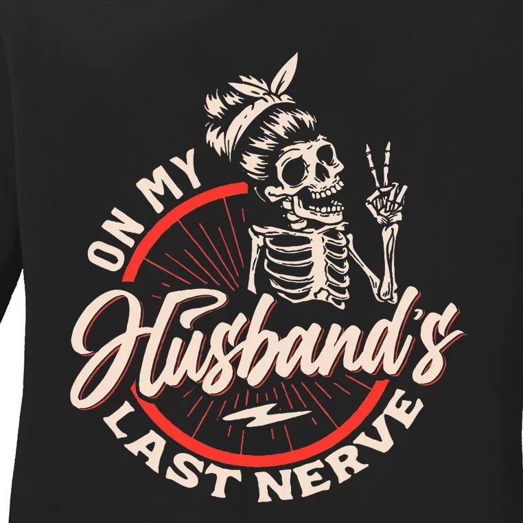 On My Husbands Last Nerve Ladies Long Sleeve Shirt