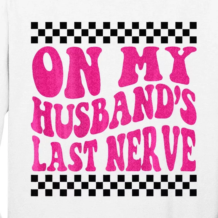 On My Husbands Last Nerve Groovy For Men Women Tall Long Sleeve T-Shirt