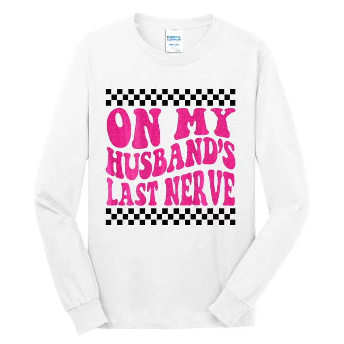 On My Husbands Last Nerve Groovy For Men Women Tall Long Sleeve T-Shirt