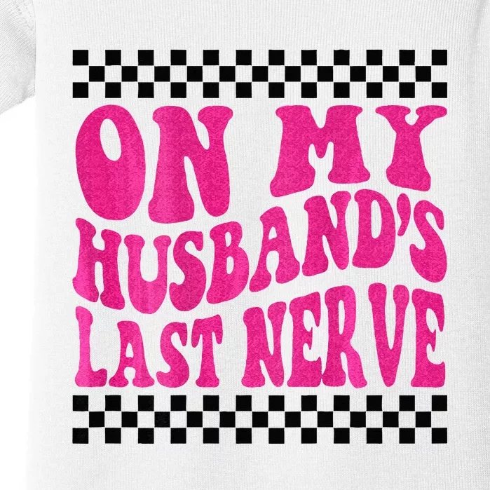 On My Husbands Last Nerve Groovy For Men Women Baby Bodysuit