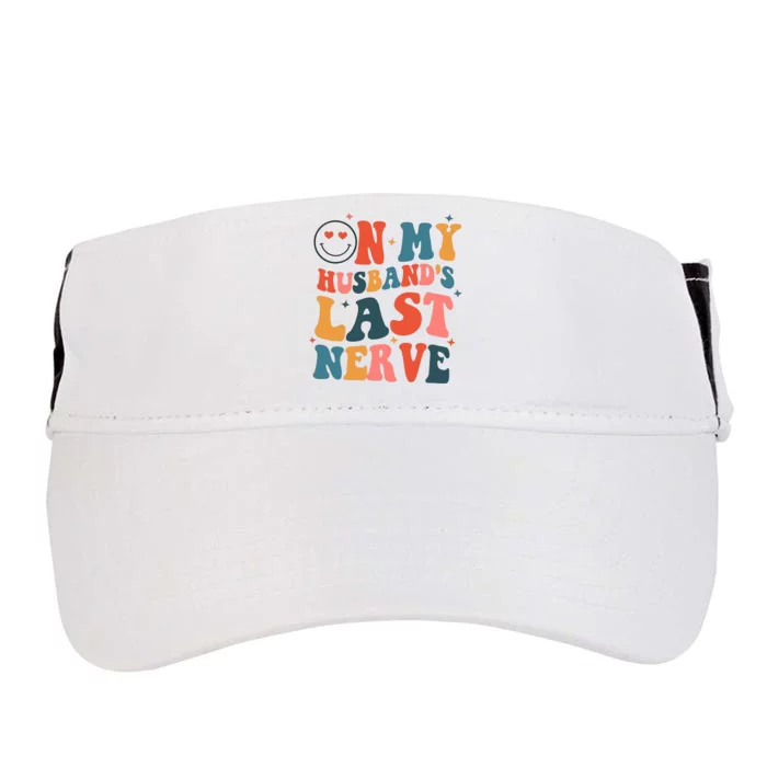 On My Husband's Last Nerve (On back) Funny Tee For Adult Drive Performance Visor