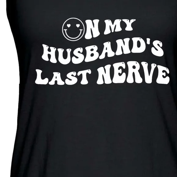 On My Husband's Last Nerve Funny Groovy Smile Happy Ladies Essential Flowy Tank