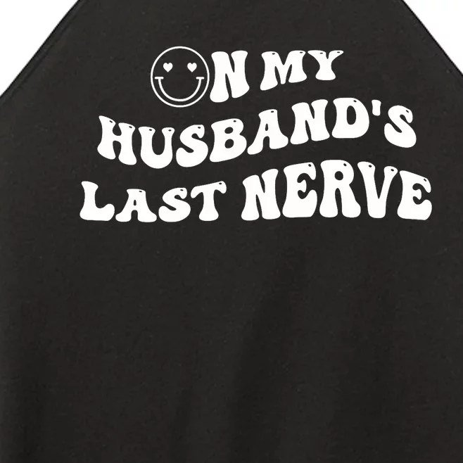 On My Husband's Last Nerve Funny Groovy Smile Happy Women’s Perfect Tri Rocker Tank