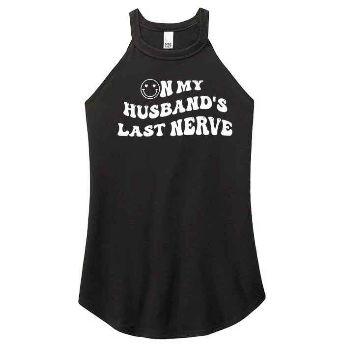 On My Husband's Last Nerve Funny Groovy Smile Happy Women’s Perfect Tri Rocker Tank