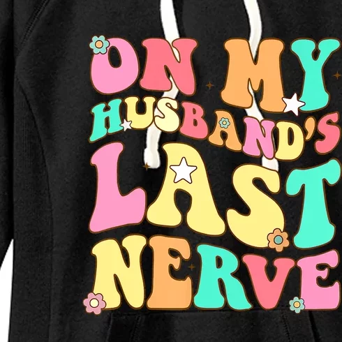 On My Husbands Last Nerve Funny Men Women Women's Fleece Hoodie