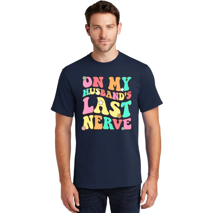 On My Husbands Last Nerve Funny Men Women Tall T-Shirt