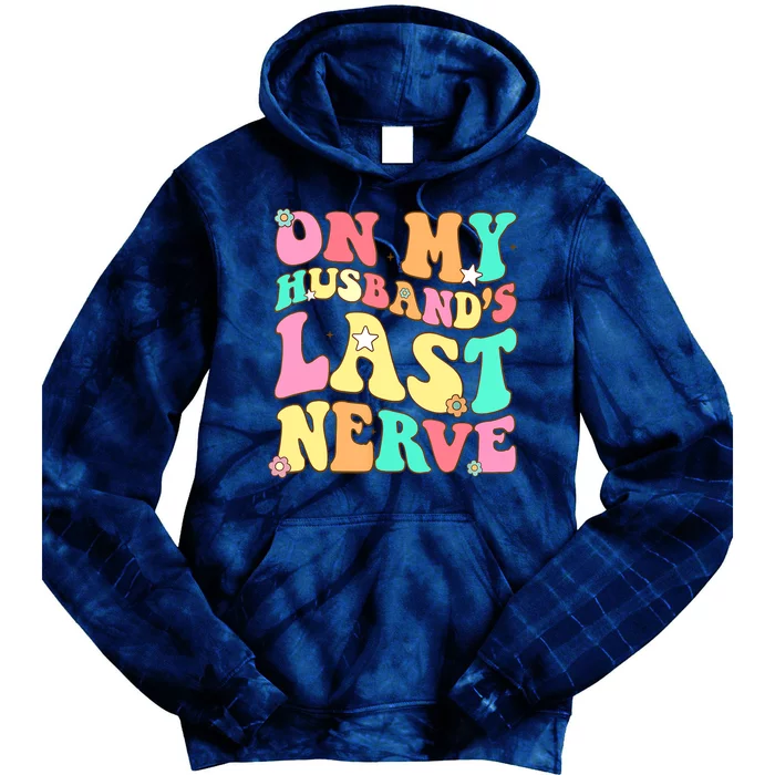 On My Husbands Last Nerve Funny Men Women Tie Dye Hoodie