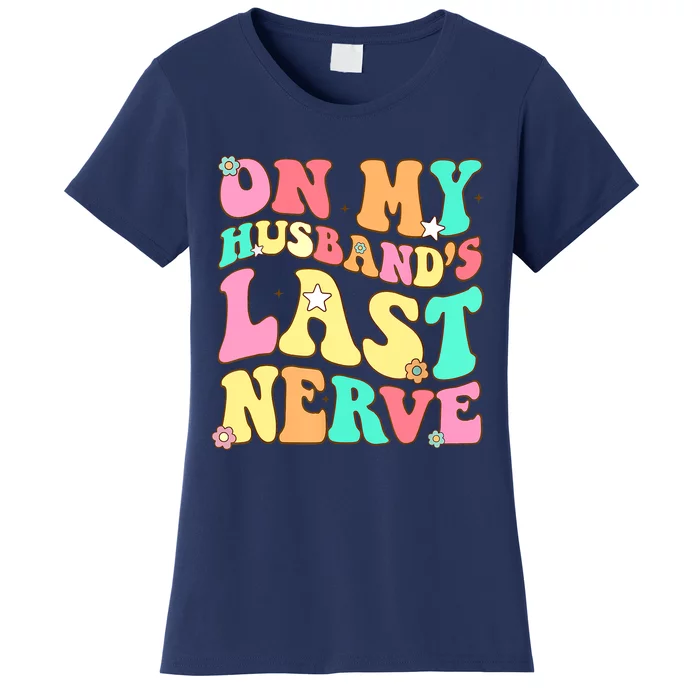 On My Husbands Last Nerve Funny Men Women Women's T-Shirt