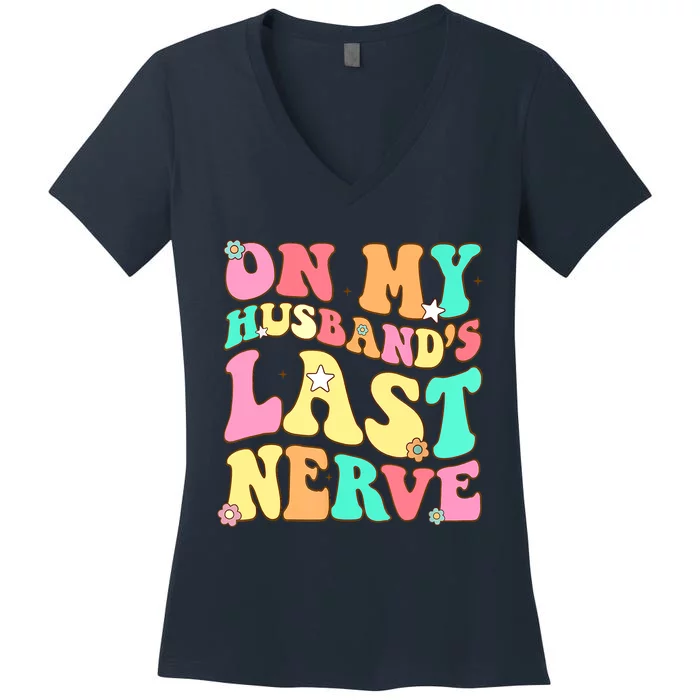 On My Husbands Last Nerve Funny Men Women Women's V-Neck T-Shirt