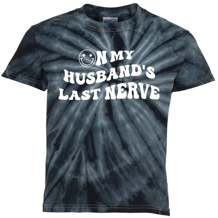 On My Husband's Last Nerve Funny Groovy Smile Happy Kids Tie-Dye T-Shirt