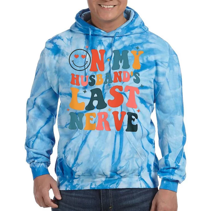 On My Husband's Last Nerve (On back) Funny Tie Dye Hoodie