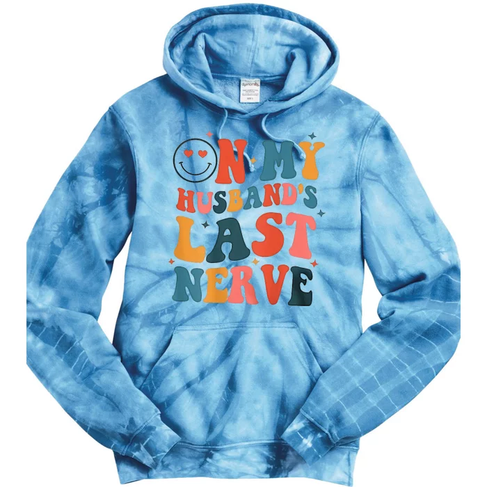 On My Husband's Last Nerve (On back) Funny Tie Dye Hoodie