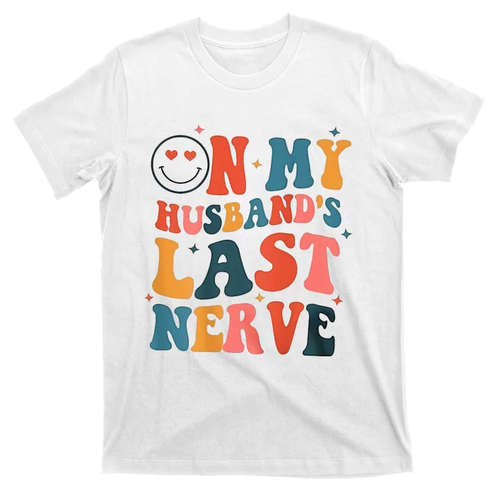 On My Husband's Last Nerve (On back) Funny T-Shirt