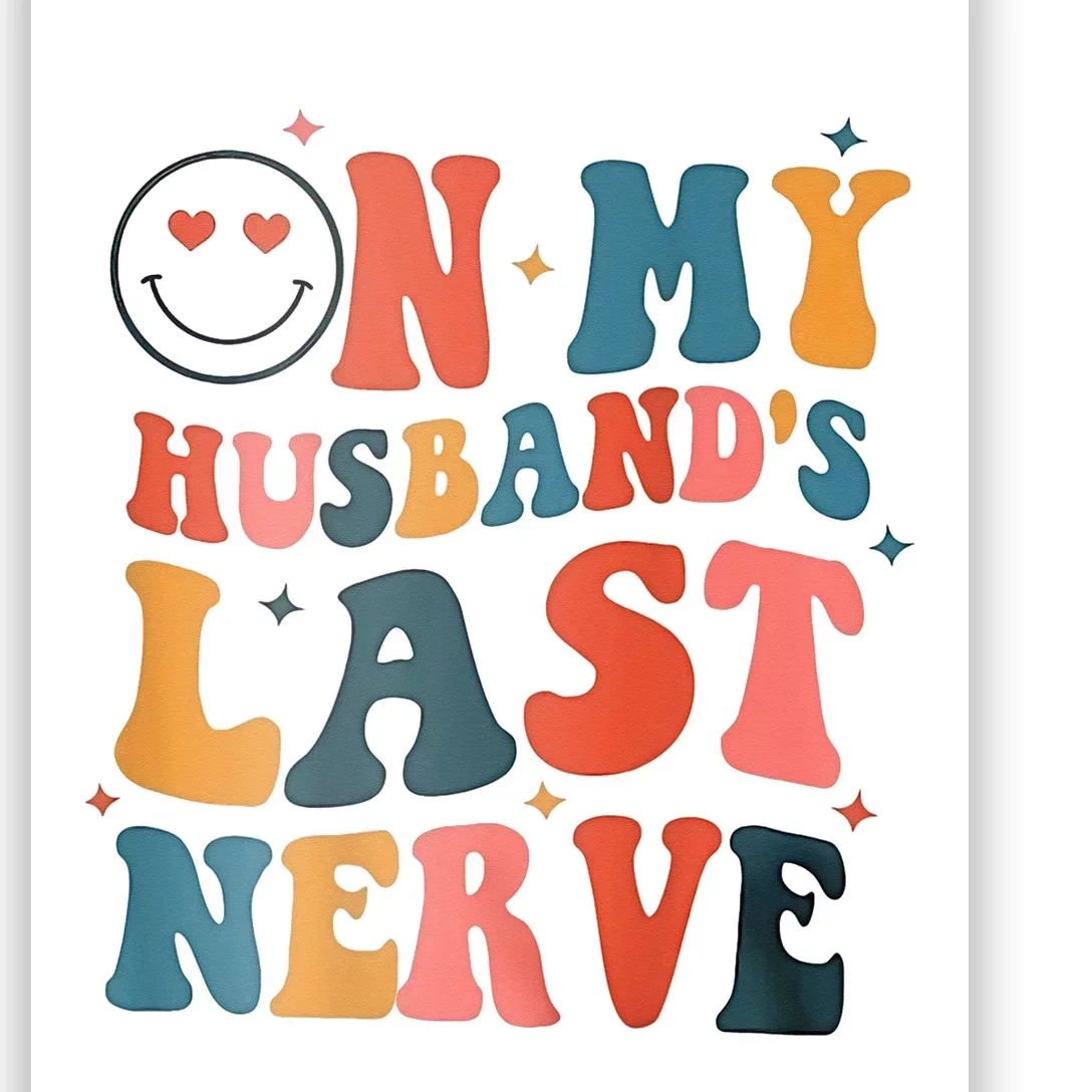 On My Husband's Last Nerve (On back) Funny Poster