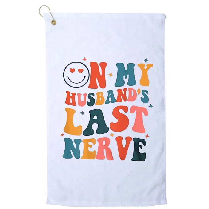 On My Husband's Last Nerve (On back) Funny Platinum Collection Golf Towel