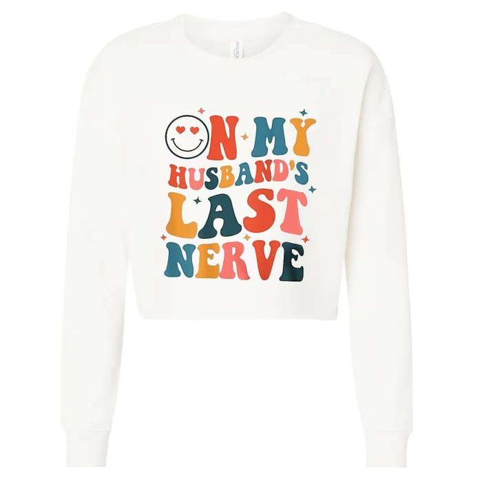 On My Husband's Last Nerve (On back) Funny Cropped Pullover Crew