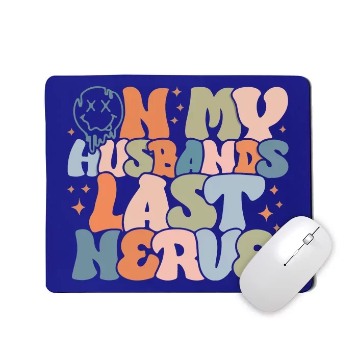 On My Husband's Last Nerve Wife Life Husband Mousepad