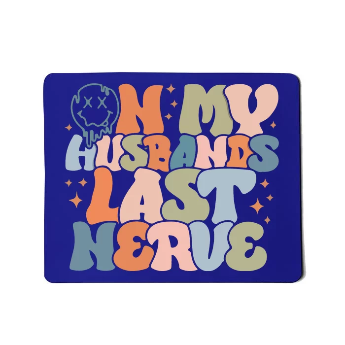 On My Husband's Last Nerve Wife Life Husband Mousepad