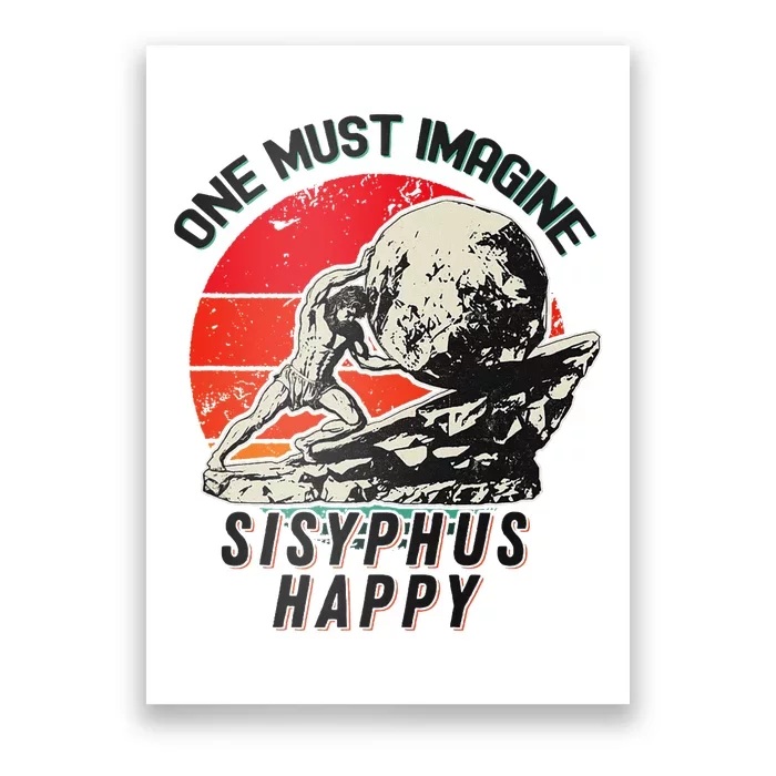 One Must Imagine Sisyphus Happy Cool Sisyphus Meme Poster