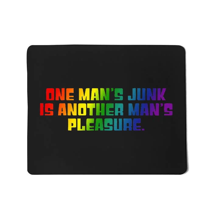 One ManS Junk Is Another ManS Pleasure Lgbt Rainbow Mousepad