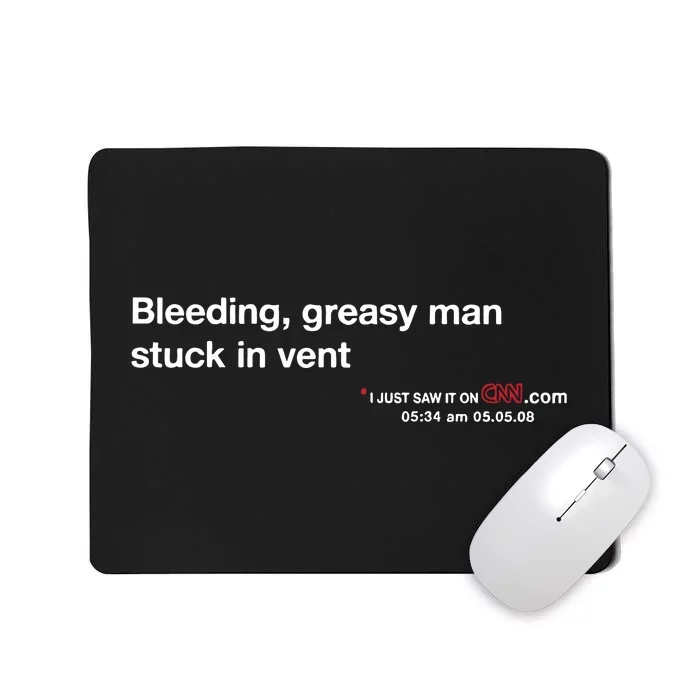 On My Laptop At Bleeding Greasy Man Stuck In Vent Mousepad