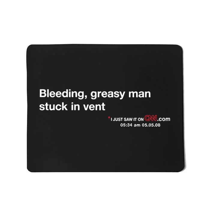 On My Laptop At Bleeding Greasy Man Stuck In Vent Mousepad