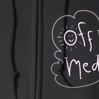 Off My Meds! Funny Full Zip Hoodie