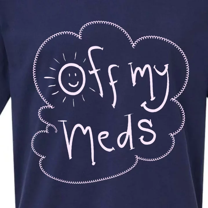 Off My Meds! Funny Sueded Cloud Jersey T-Shirt