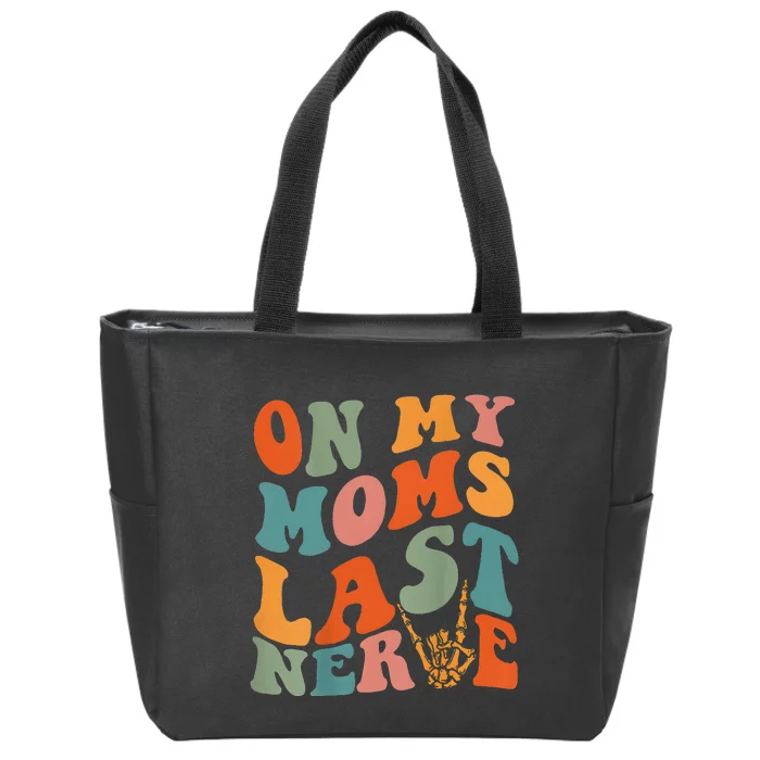 On My Moms Last Nerve Funny Groovy Quote Zip Tote Bag