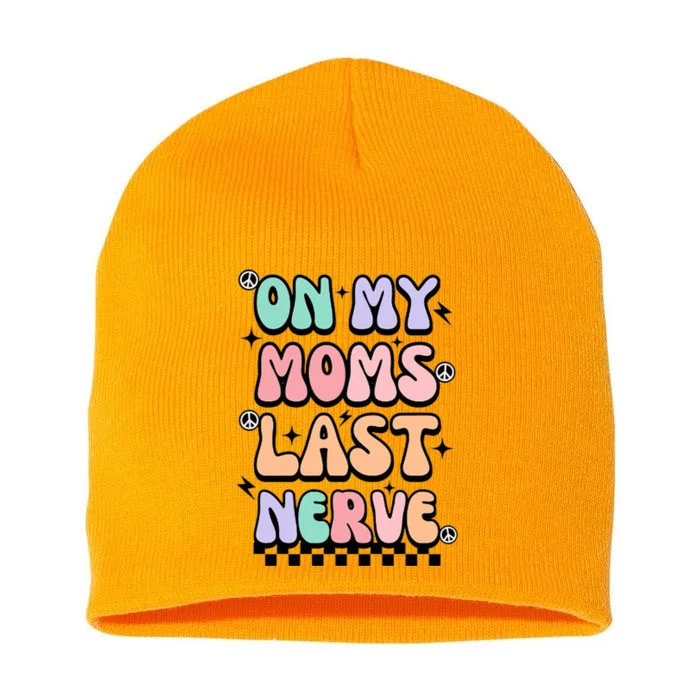 On My Moms Last Nerve Short Acrylic Beanie