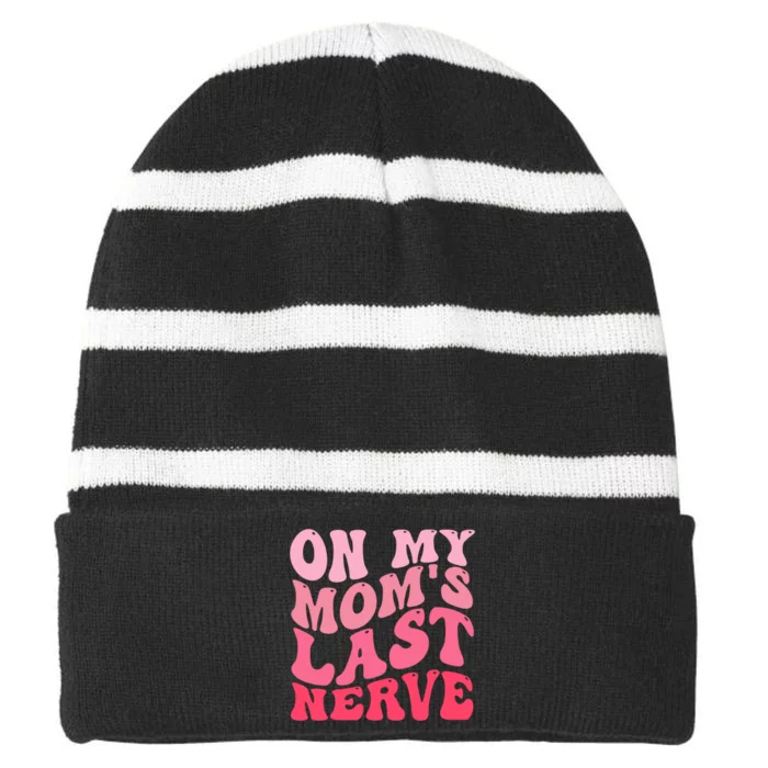 On My Moms Last Nerve Funny Groovy Quote Striped Beanie with Solid Band