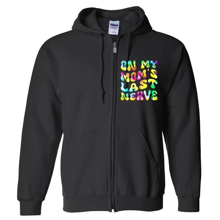 On My Moms Last Nerve retro groovy Watercolor Full Zip Hoodie