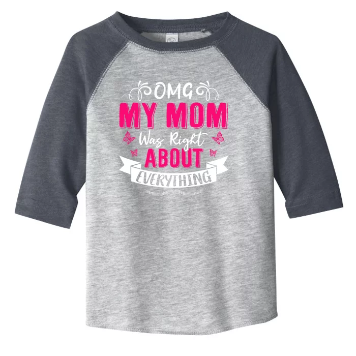 Omg My Mom Was Right About Everything Mothers Day Cute Meaningful Gift Toddler Fine Jersey T-Shirt