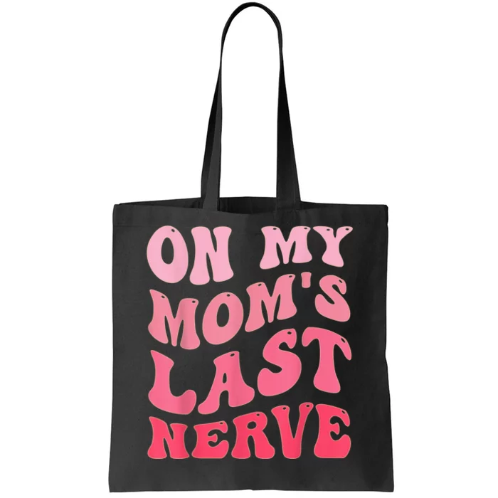 on my moms last nerve funny mothers day Groovy mom quote Tote Bag