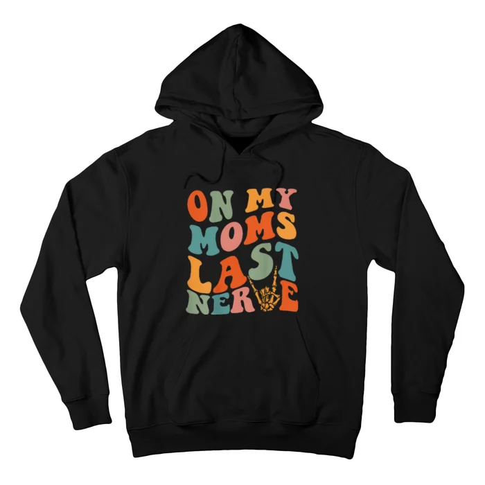 On My Moms Last Nerve Funny Groovy Quote Hoodie