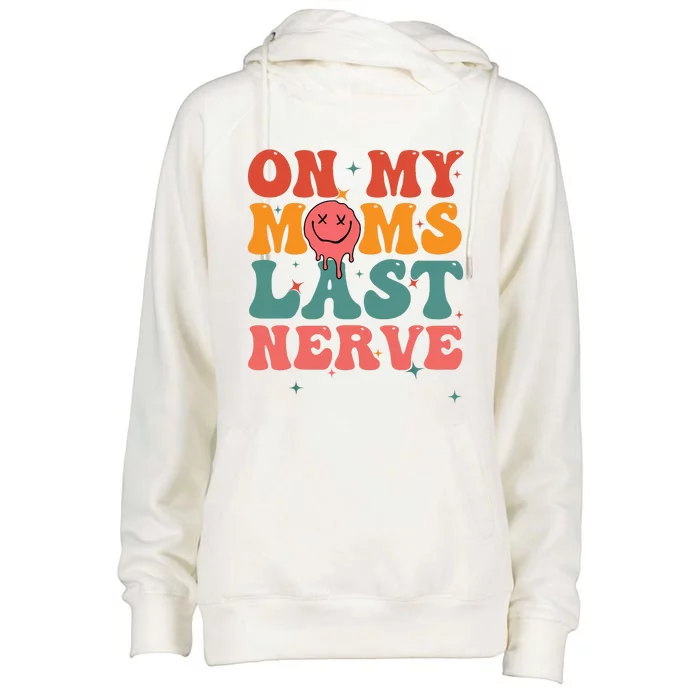 On My Moms Last Nerve Baby Womens Funnel Neck Pullover Hood