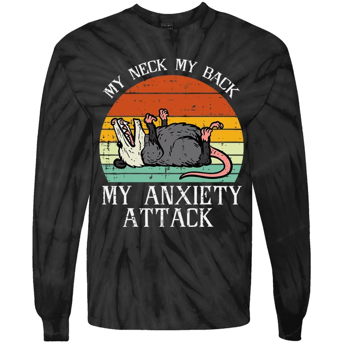 Opossum My Neck Back Anxiety Attack Possum Song Tie-Dye Long Sleeve Shirt