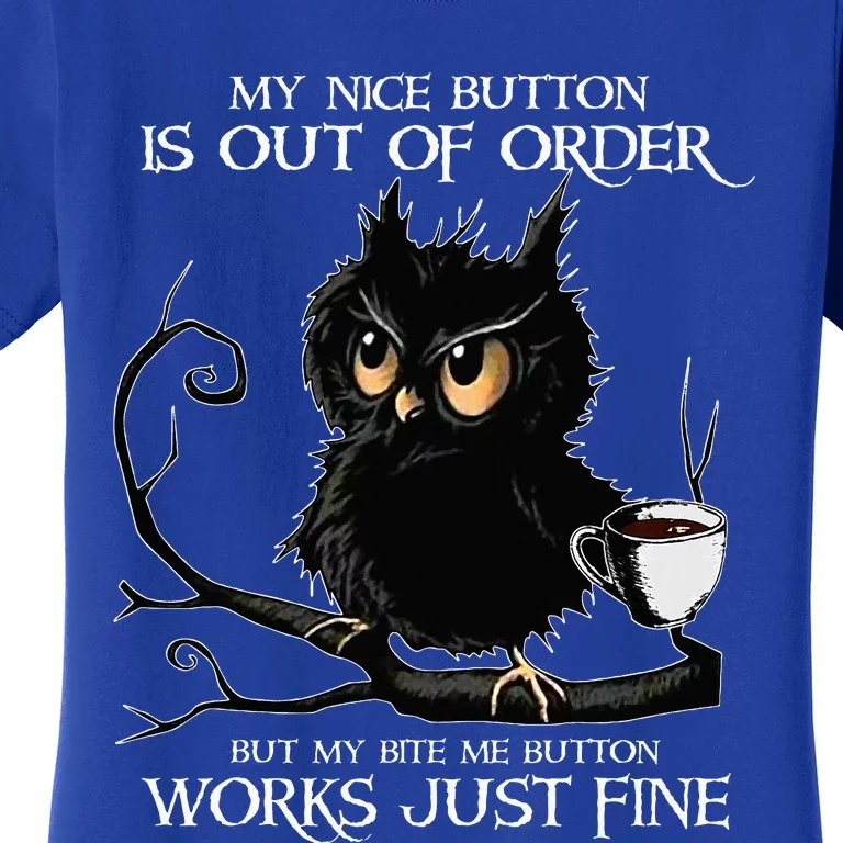 Owl My Nice Button Is Out Of Order But My Bite Me Button Women's T-Shirt