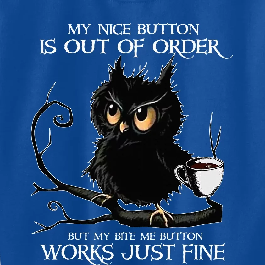 Owl My Nice Button Is Out Of Order But My Bite Me Button Kids Sweatshirt