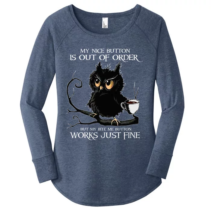 Owl My Nice Button Is Out Of Order But My Bite Me Button Women's Perfect Tri Tunic Long Sleeve Shirt