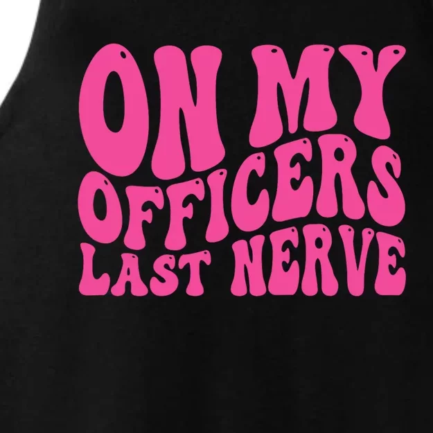 On My Officers Last Nerve Sarcastic Groovy Ladies Tri-Blend Wicking Tank