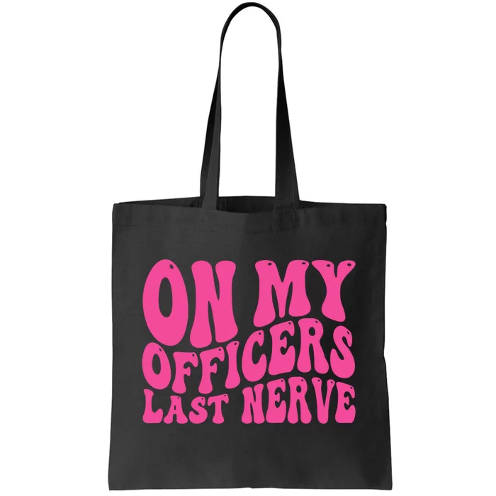 On My Officers Last Nerve Sarcastic Groovy Tote Bag