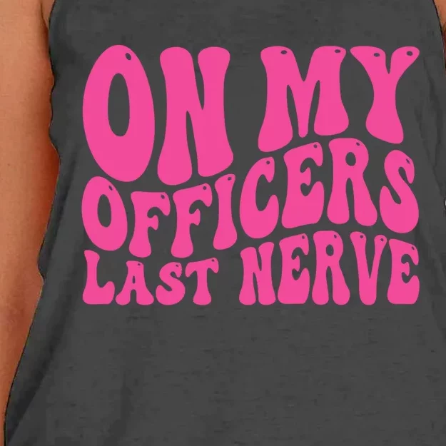 On My Officers Last Nerve Sarcastic Groovy Women's Knotted Racerback Tank