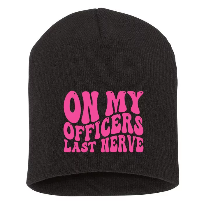 On My Officers Last Nerve Sarcastic Groovy Short Acrylic Beanie