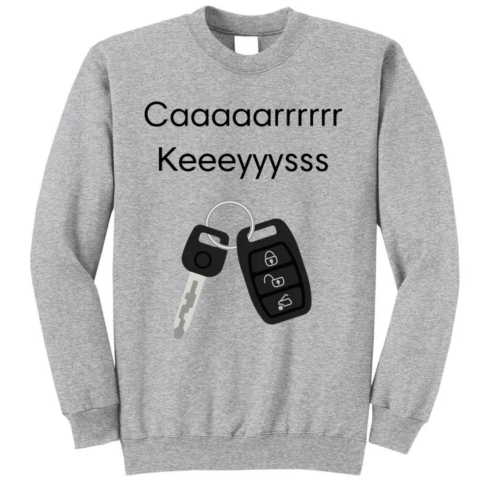 Our Most Popular Request Has Arrived Cashs Car Keys Tall Sweatshirt