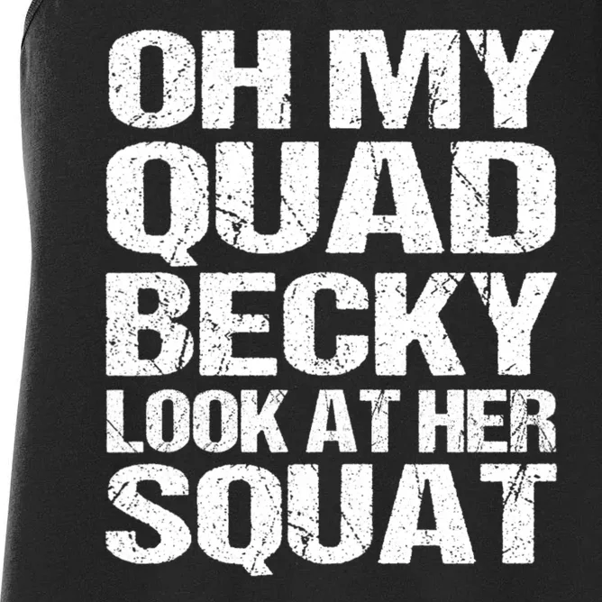 Oh My Quad Becky Look At Her Squat Funny Fitness Saying Women's Racerback Tank