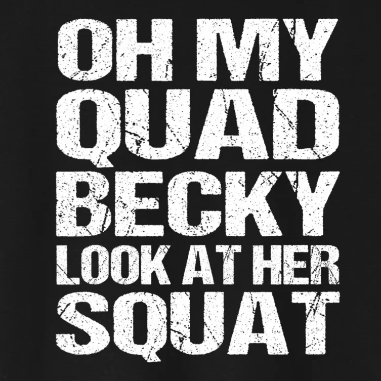 Oh My Quad Becky Look At Her Squat Funny Fitness Saying Women's Crop Top Tee