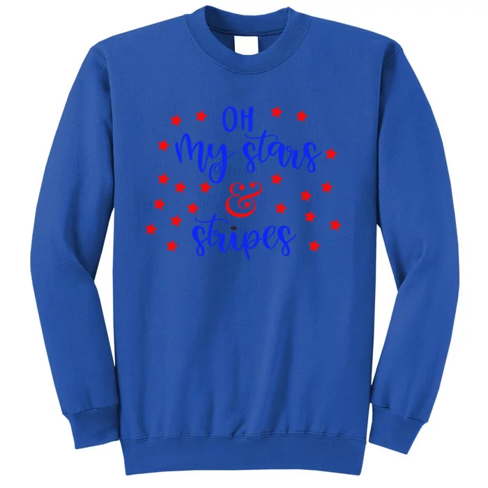 Oh My Stars And Stripes Nice Patriotic Everyday Graphictops Gift Tall Sweatshirt