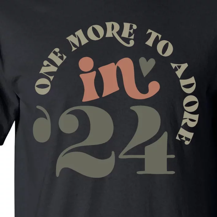 One More To Adore In 24 Pregnancy Announcement Tall T-Shirt