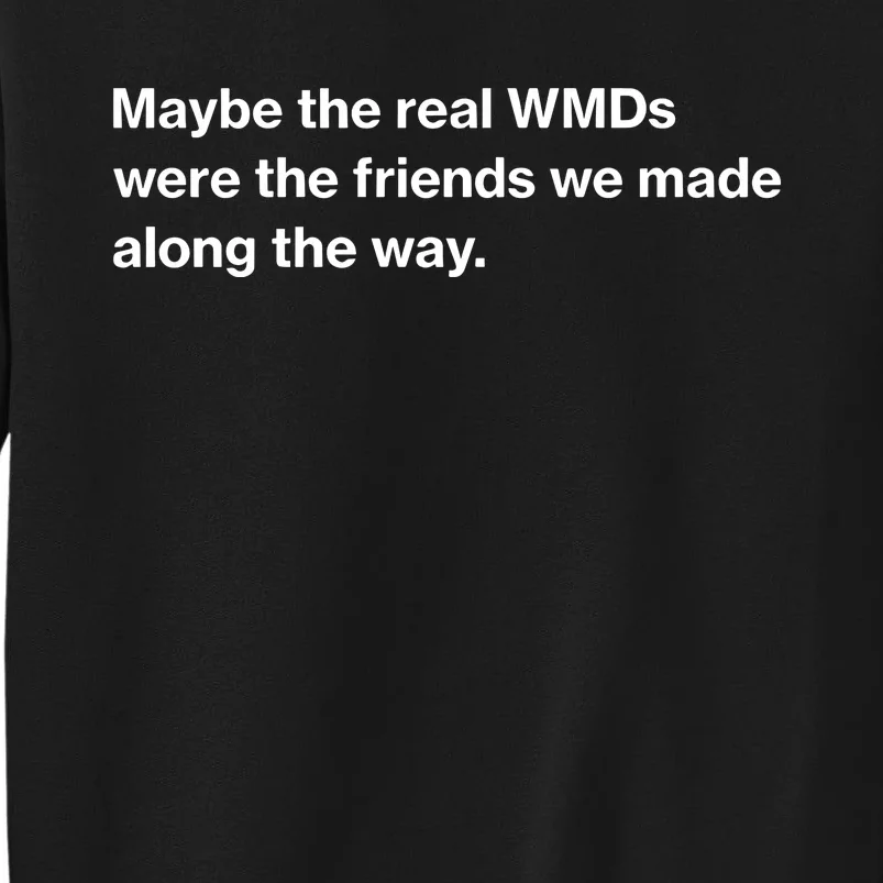 Oafnation Maybe The Real Wmds Were The Friends We Made Along The Way Tall Sweatshirt